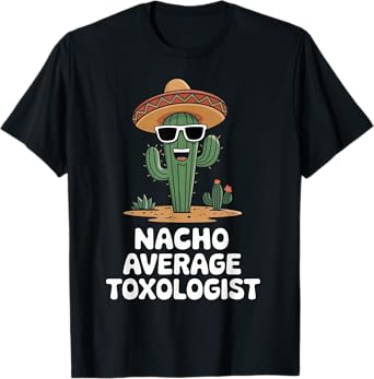 Toxicologist Funny Nacho Average Toxicologist T-Shirt