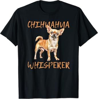 Chihuahua Whisperer Dog Shirt Chihuahua lovers T-Shirt for Men Women