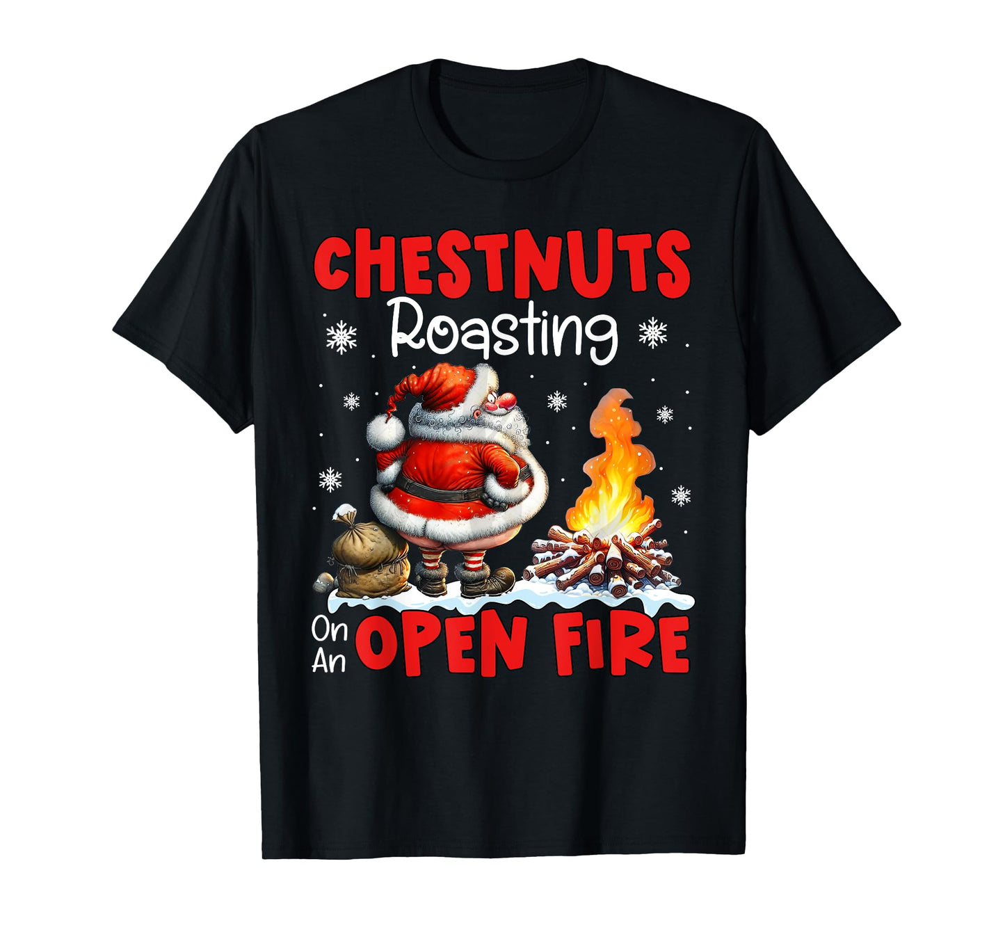Chestnuts Roasting On Open Fire Funny Rude Santa Christmas T-Shirt