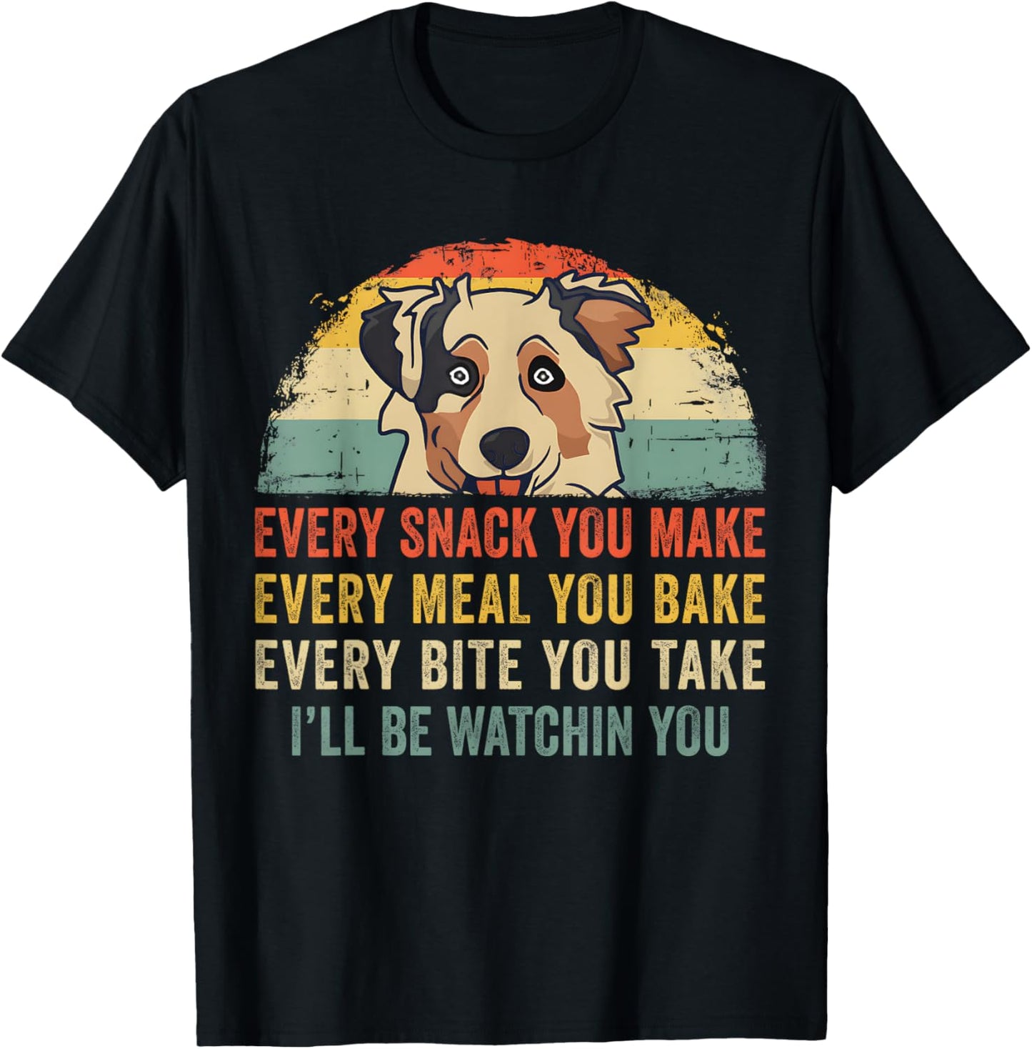 Retro Every Snack You Make Funny Mini Aussie Dog Lover Owner T-Shirt