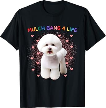 Mulch Gang 4 Life MulchMaxxing Puppy Dog Meme Mulchposting T-Shirt