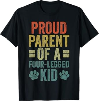 Proud Dog Dad Of A Four-Legged Kid, Dog Dad Father's Day T-Shirt