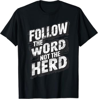 Follow The Word Not The Herd Christian Bible Word T-Shirt