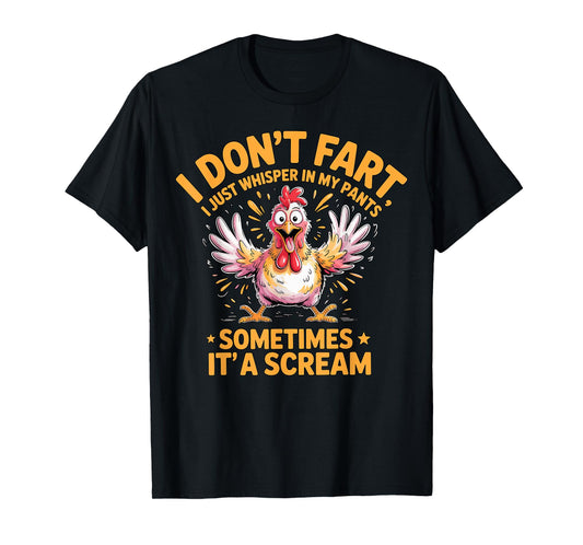 I Don’t Fart Sometimes It’s a Scream Chicken T-Shirt