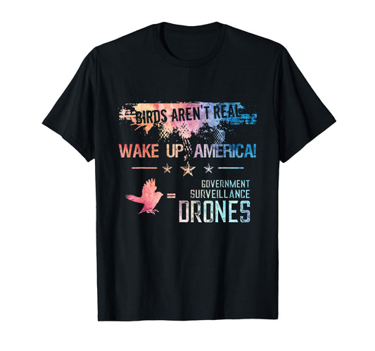 Birds Aren't Real Wake Up America Funny Drone Bird Lover T-Shirt
