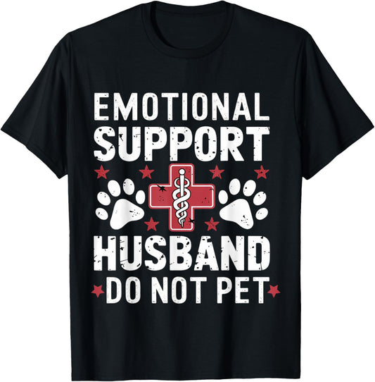 Funny Emotional Support Husband Funny Do Not Pet for Men T-Shirt