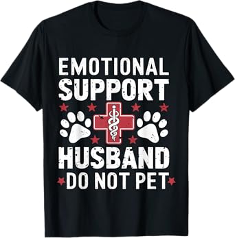 Funny Emotional Support Husband Funny Do Not Pet for Men T-Shirt