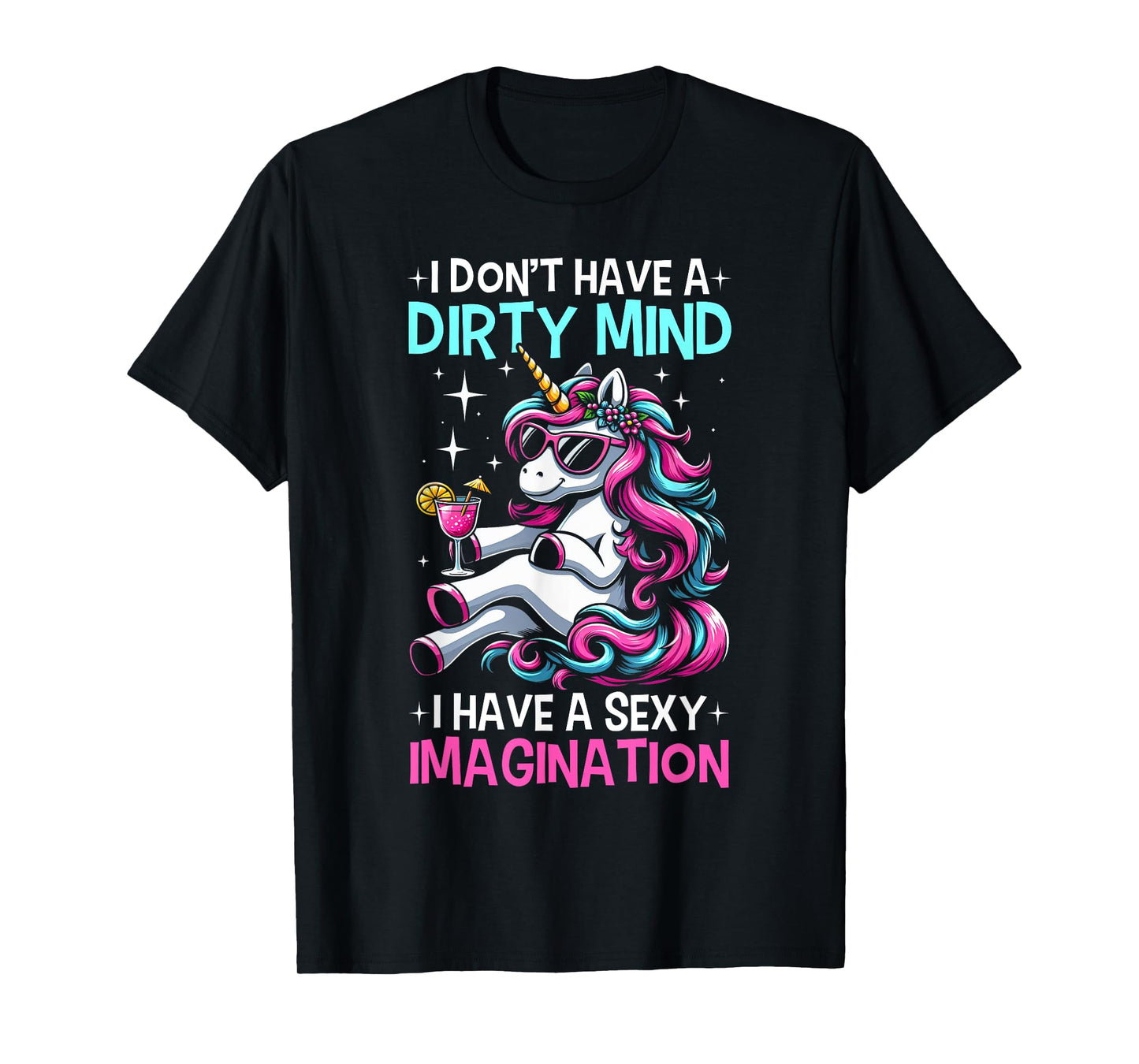 Funny I Don't Have A Dirty Mind Sexy Imagination Unicorn T-Shirt