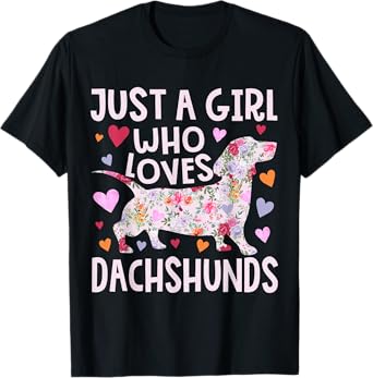 Dachshund Just A Girl Who Loves Dachshunds Cute Dachshund T-Shirt