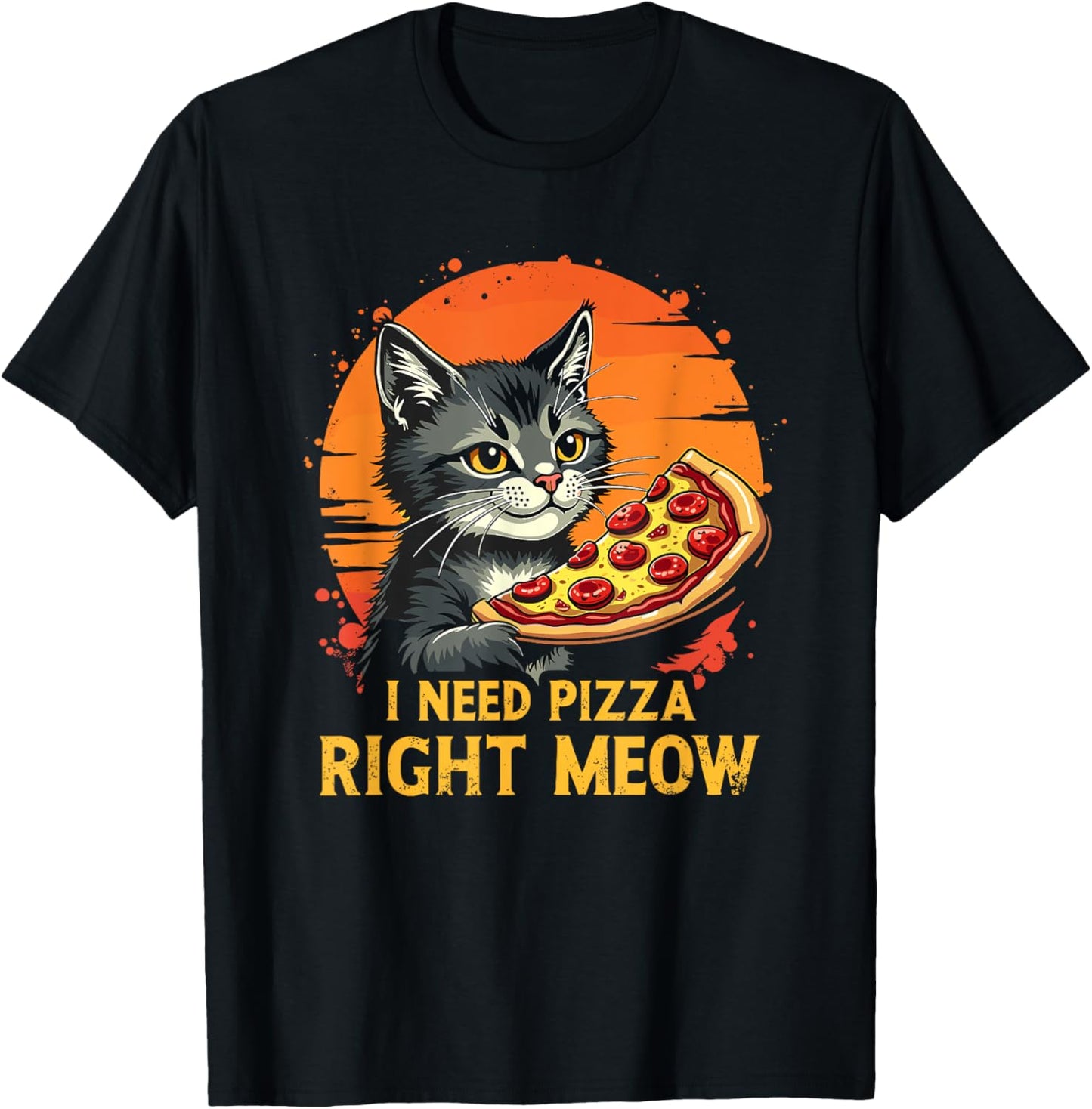 Funny Cat I Need Pizza Right Meow Pizza T-Shirt