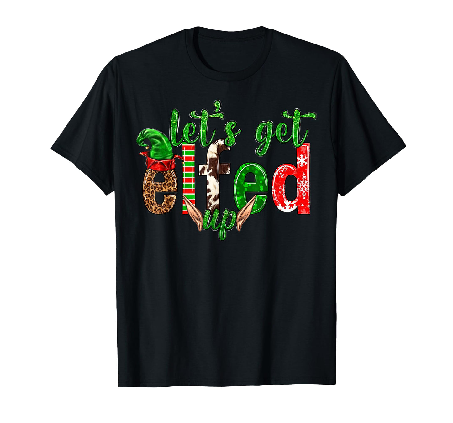 Let 's Get Elfed Up Christmas Matching Family Men Women Kid T-Shirt
