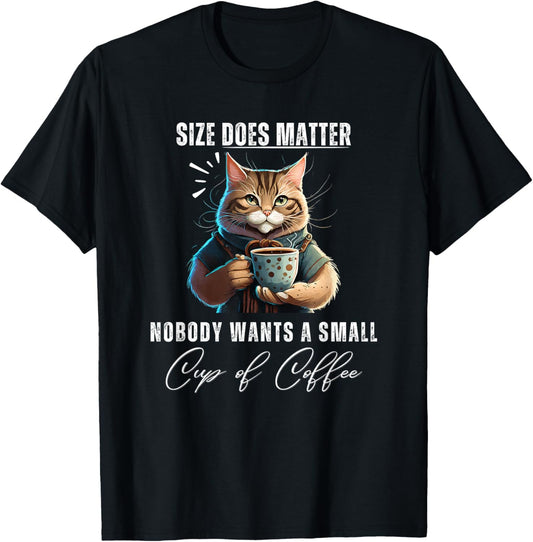 Funny Cat Size does Matter Small Cup Of Coffee cute T-Shirt