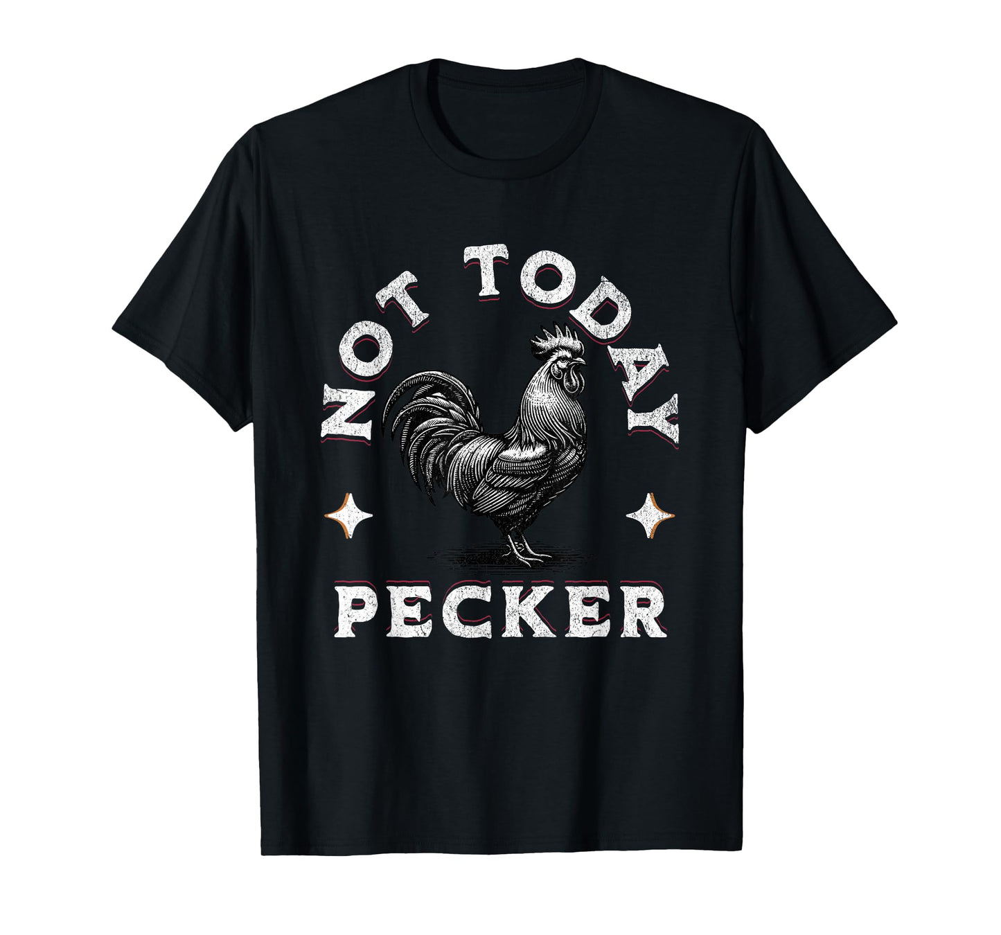 Not Today Pecker Chicken Funny Adult Joke Dirty Farm Animal T-Shirt