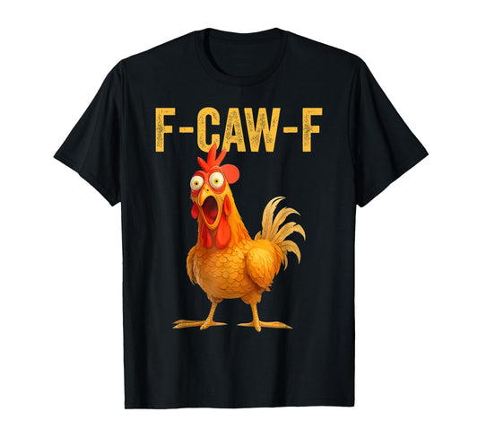 Funny F-Caw-F Chicken FCAWF Chicken T-Shirt