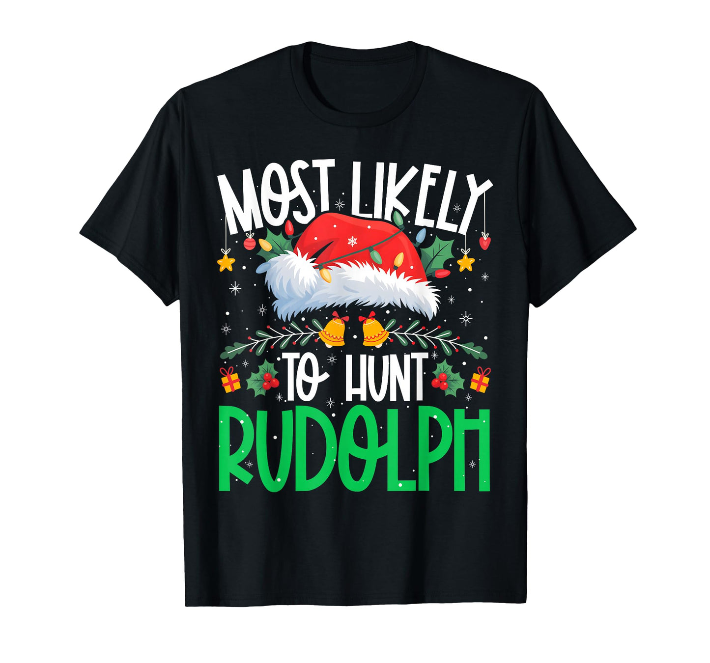 Most Likely to Hunt Rudolph Funny Matching Xmas T-Shirt
