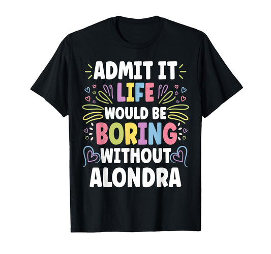 ALONDRA Personalized Name Funny Cute Custom ALONDRA Name T-Shirt