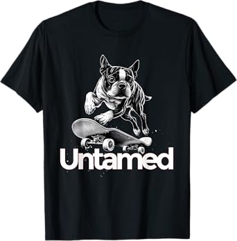 Boston Terrier Dog Untamed T-Shirt for Men Women