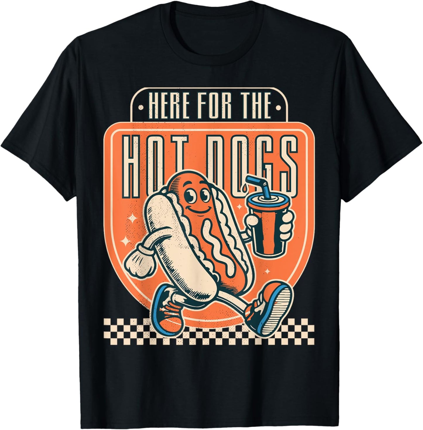 Here for the hot dogs. T-Shirt
