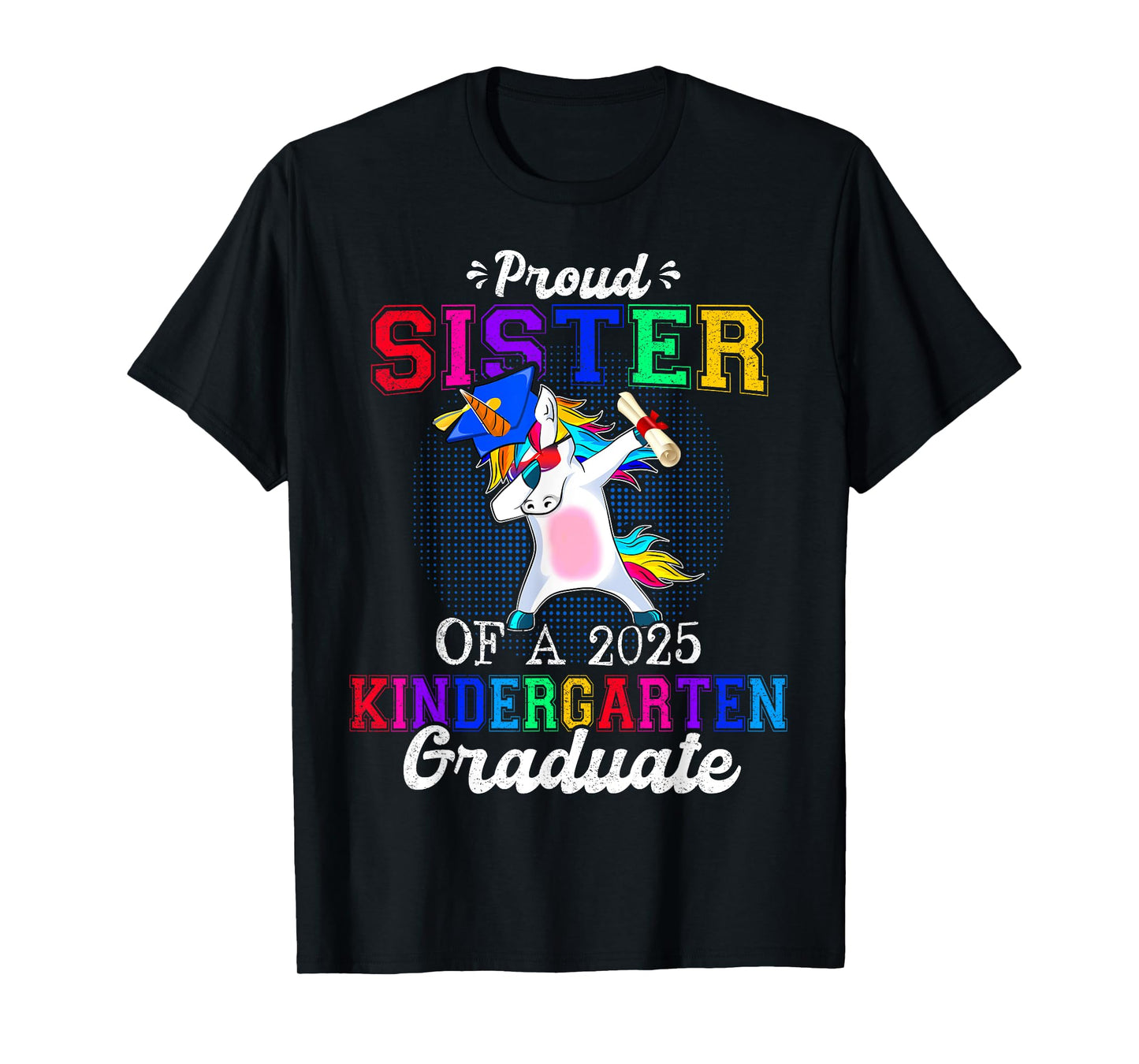 Proud Sister Of A 2025 Kindergarten Graduate Unicorn Dabbing T-Shirt