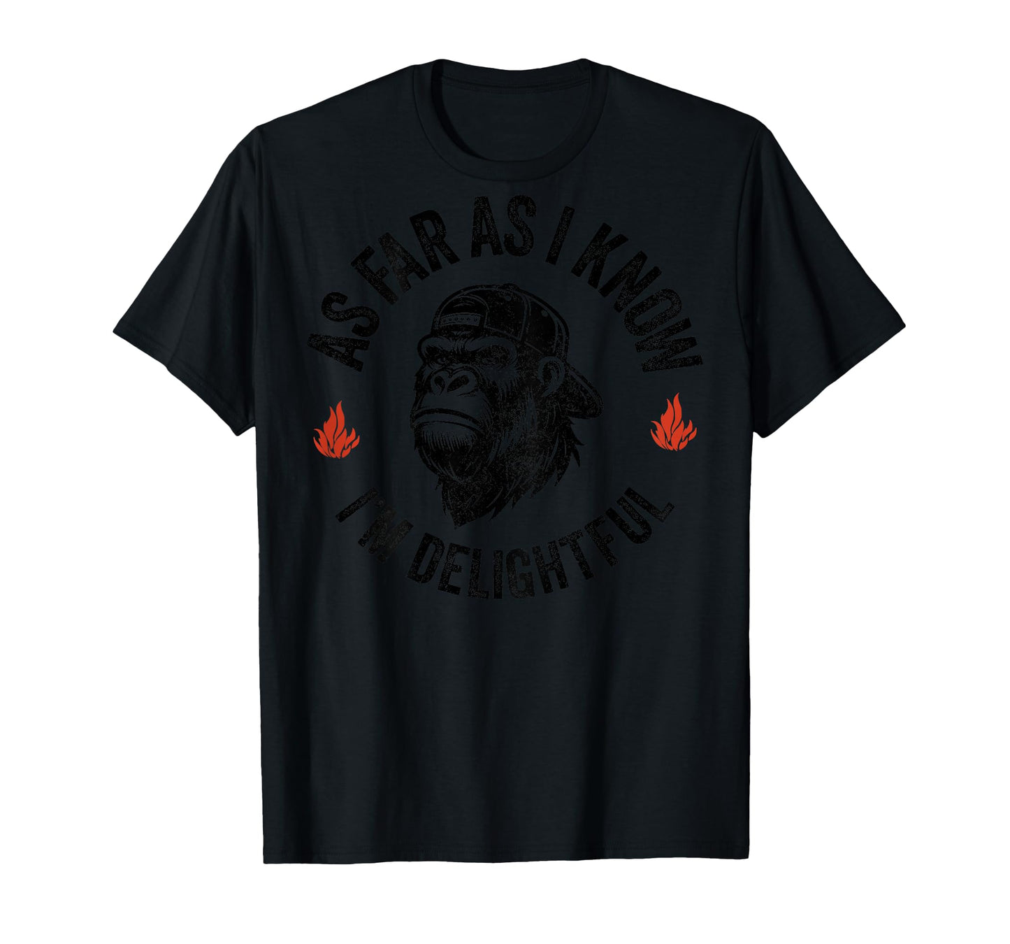 Funny As Far As I Know I'm Delightful Funny Monkey (ON BACK) T-Shirt