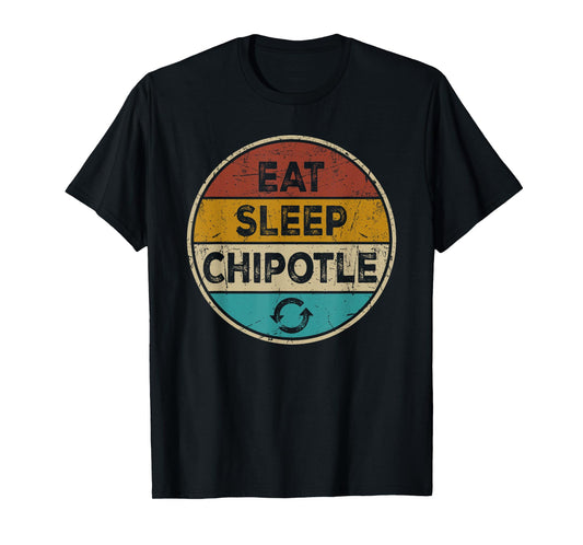Chipotle Lover Funny Vintage - Eat Sleep Chipotle Repeat T-Shirt
