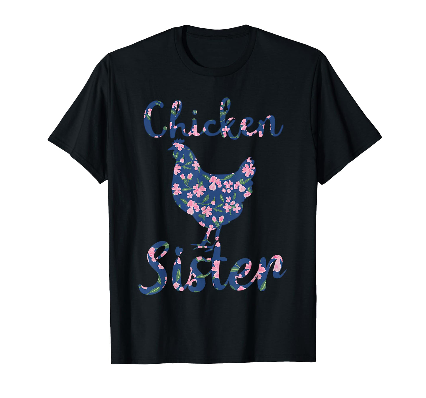 Chicken Sister Floral Chicken Lovers Women Girls Mothers Day T-Shirt