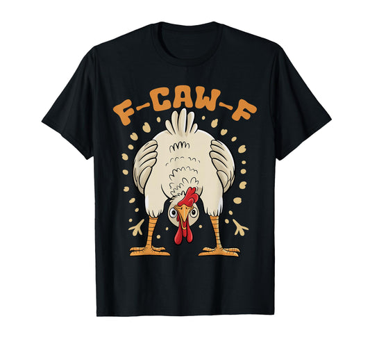 Funny F-Caw-F Chicken FCAWF Chicken T-Shirt