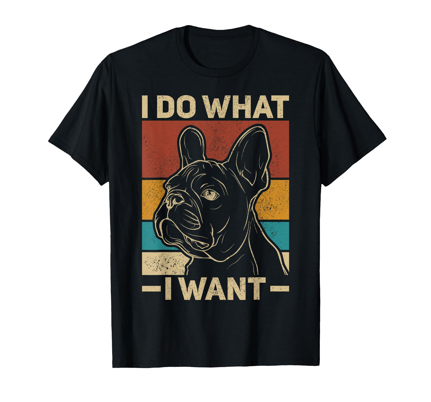 I Do What I Want Dog Lover Owner Retro Animal French Bulldog Men Women Kids T-Shirt