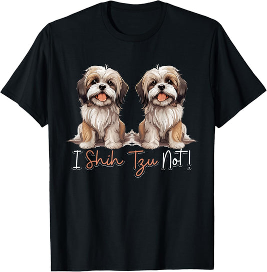 Shih Tzu Hsi Shih dog Pet Dog Breed I Shih Tzu Not! T-Shirt