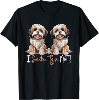Shih Tzu Hsi Shih dog Pet Dog Breed I Shih Tzu Not! T-Shirt