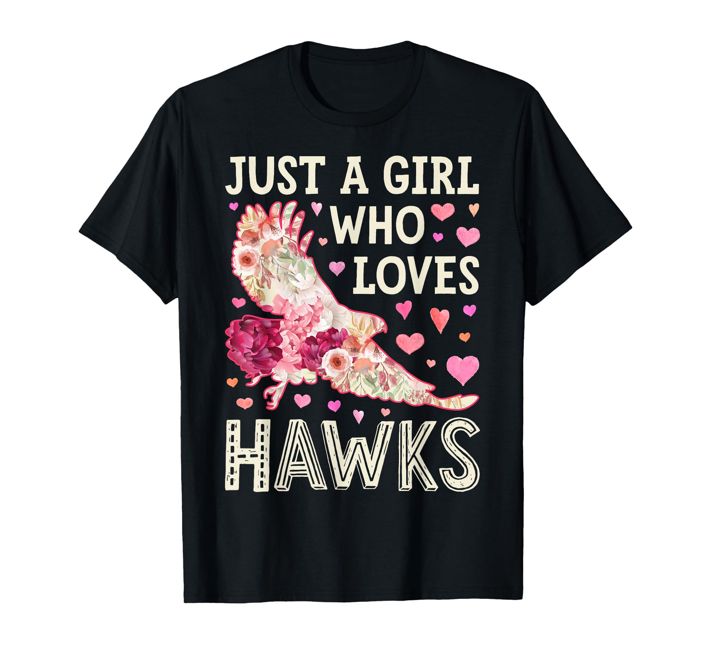 Hawk Just A Girl Who Loves Hawks Flowers Women Bird Floral T-Shirt
