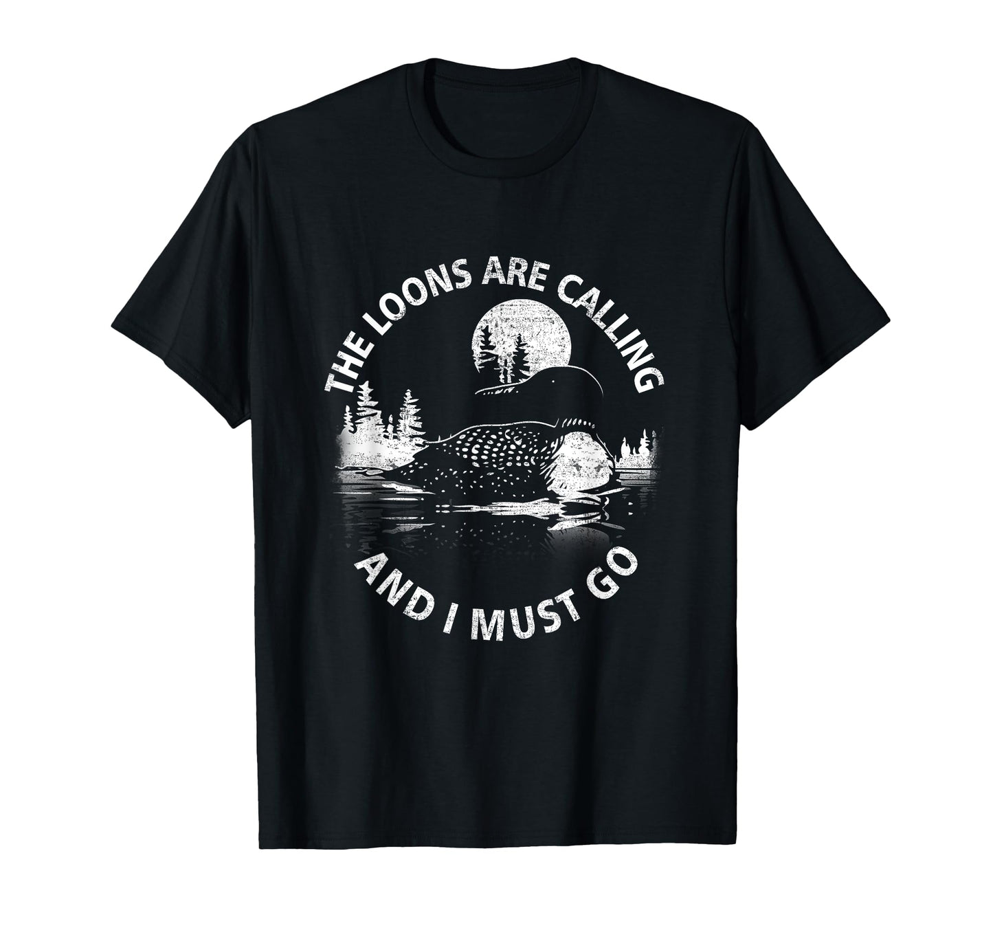 Common Loon The Loons are Calling and I Must Go Animal Lover T-Shirt