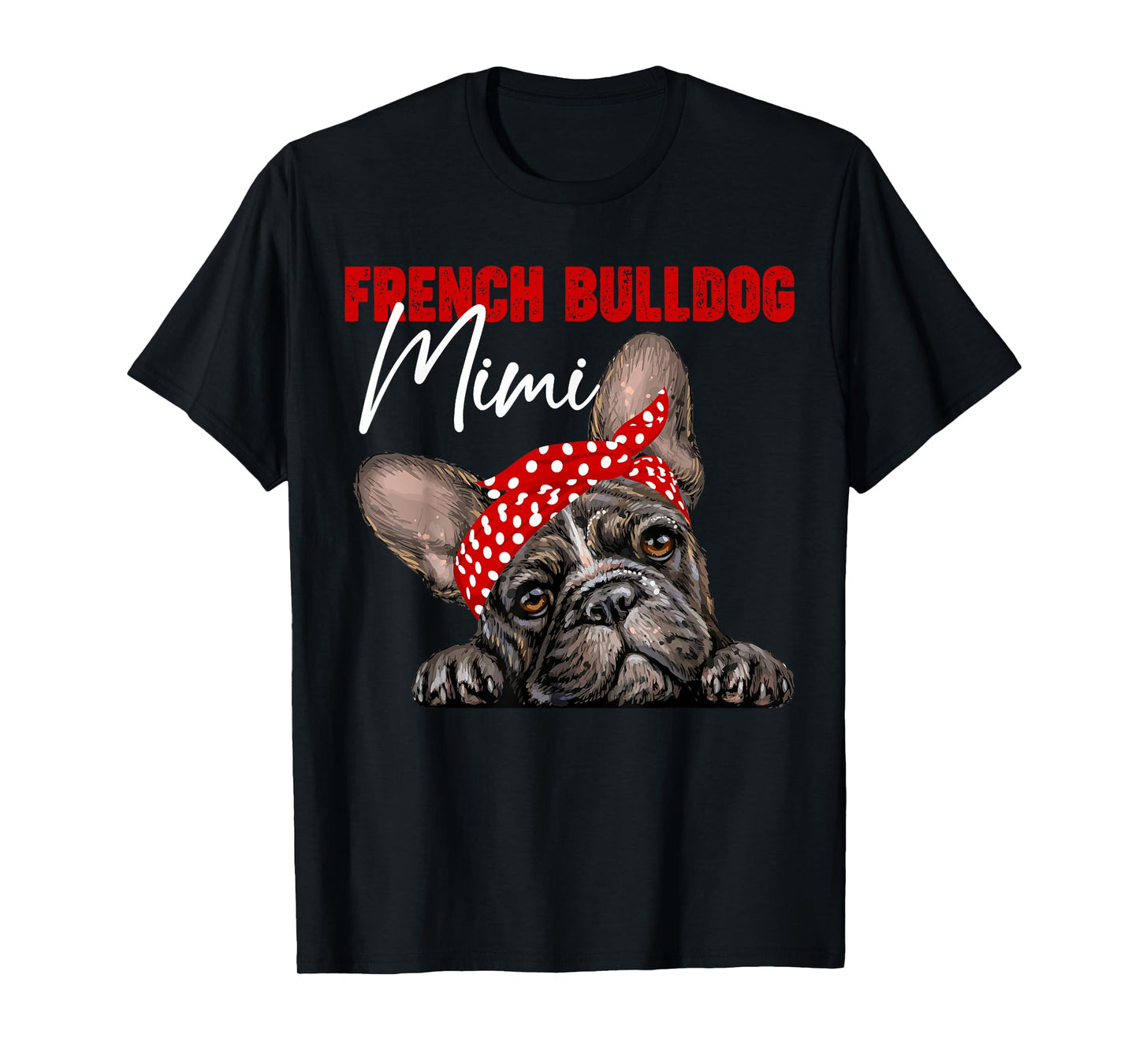 Funny French Bulldog Mimi Frenchie Dog Mimi Mama Mothers Day T-Shirt