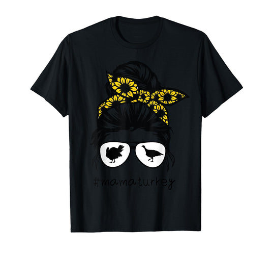 turkey mom Messy Hair Bun Sunflower, turkey mama T-Shirt
