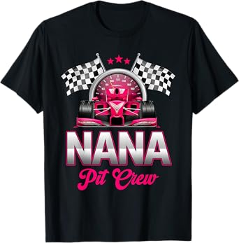 Nana Pit Crew Race Car Birthday Girl Party Racing Family T-Shirt