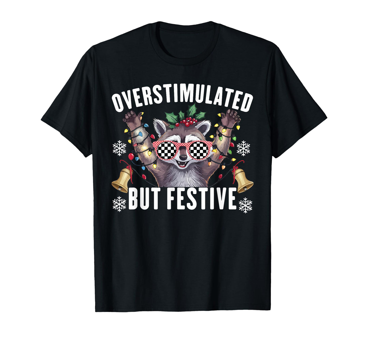 Overstimulated But Festive Funny Raccoon Christmas T-Shirt