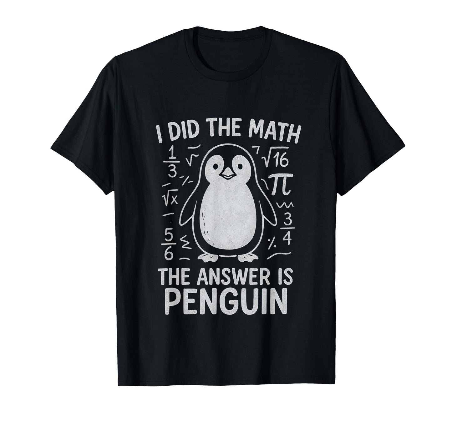 I Did The Math The Answer is Penguin Funny Math Teacher T-Shirt