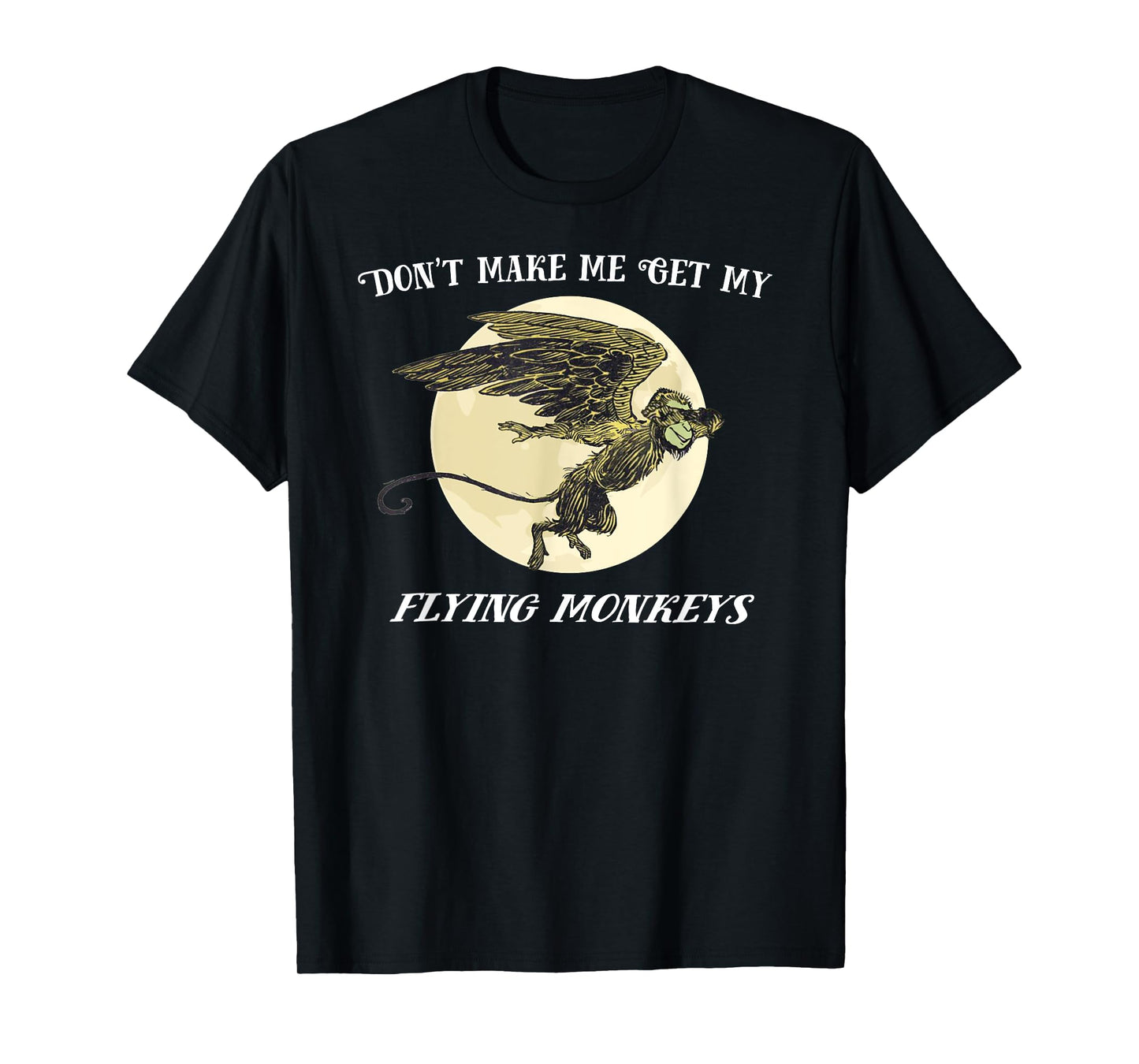 Don't Make Me Call My Flying Monkeys Shirt-Land of Oz Monkey T-Shirt