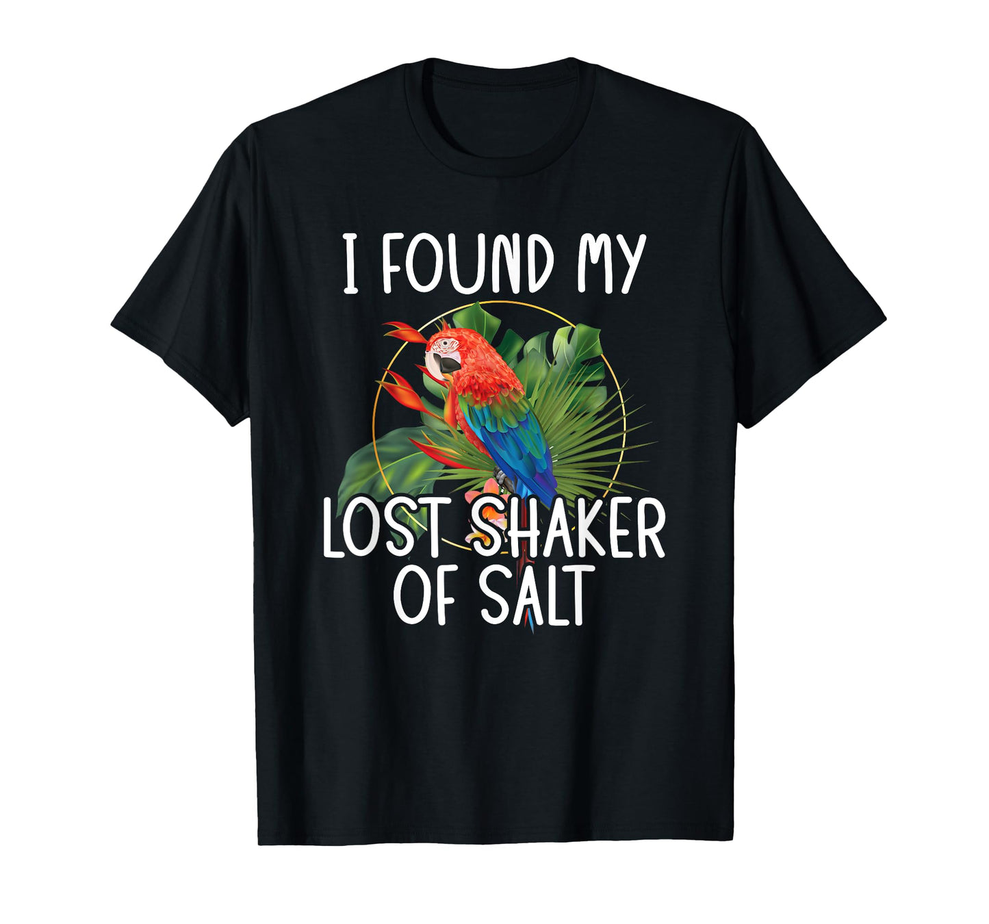 Found My Lost Shaker Salt Fun Parrot Head Art T-Shirt