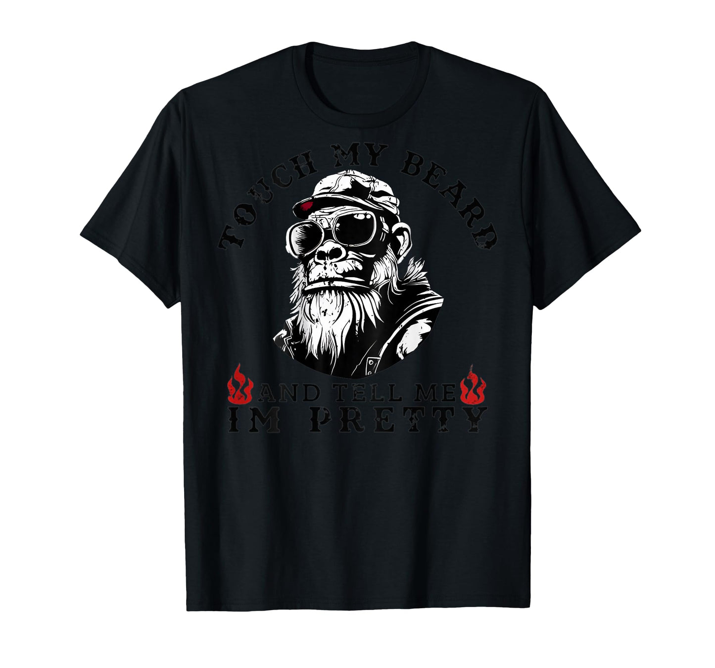 (On Back) Touch My Beard and Tell Me I'm Pretty Monkey T-Shirt