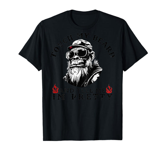(On Back) Touch My Beard and Tell Me I'm Pretty Monkey T-Shirt