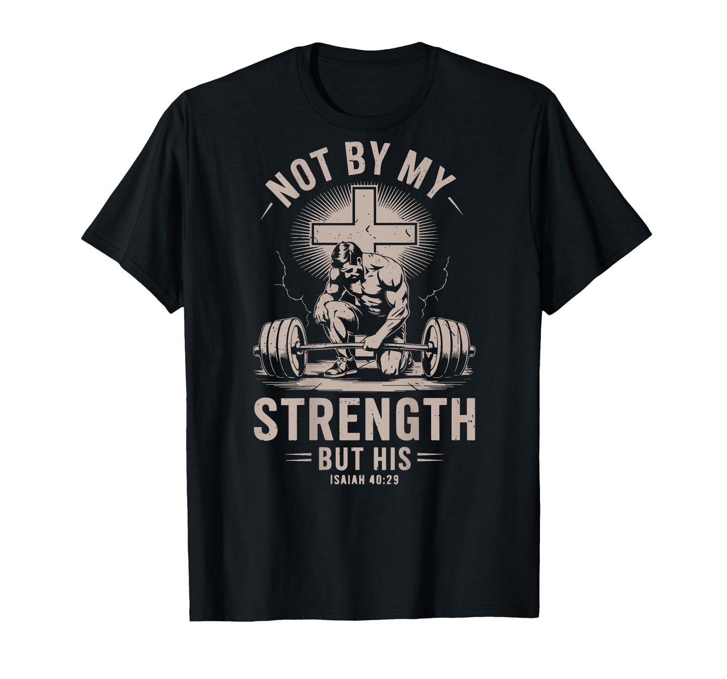 Christian Workout Not My Strength But His Christ Jesus Gym T-Shirt