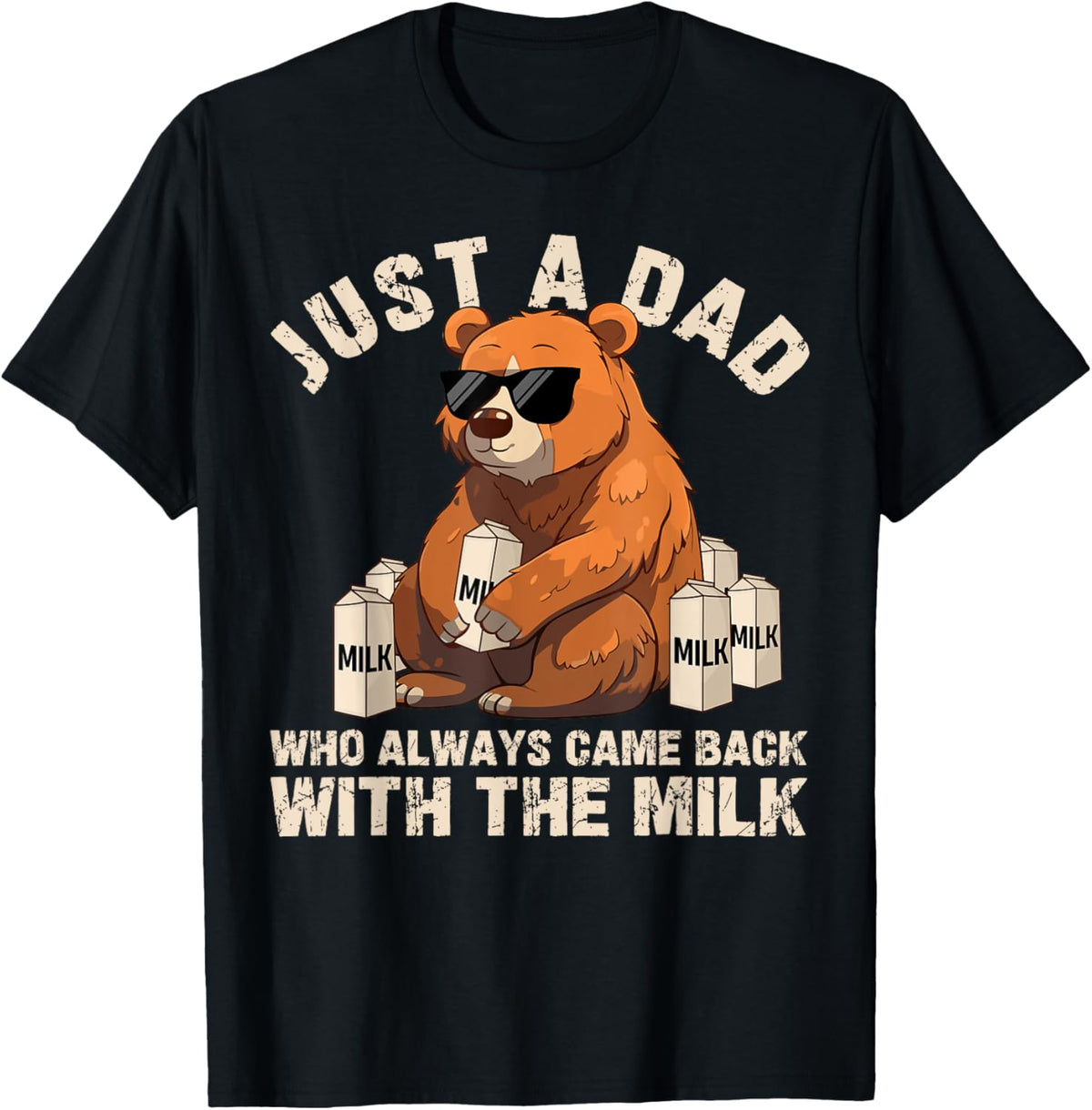 Just A Dad Who Came Back With The Milk Fathers Day Papa Bear T-Shirt