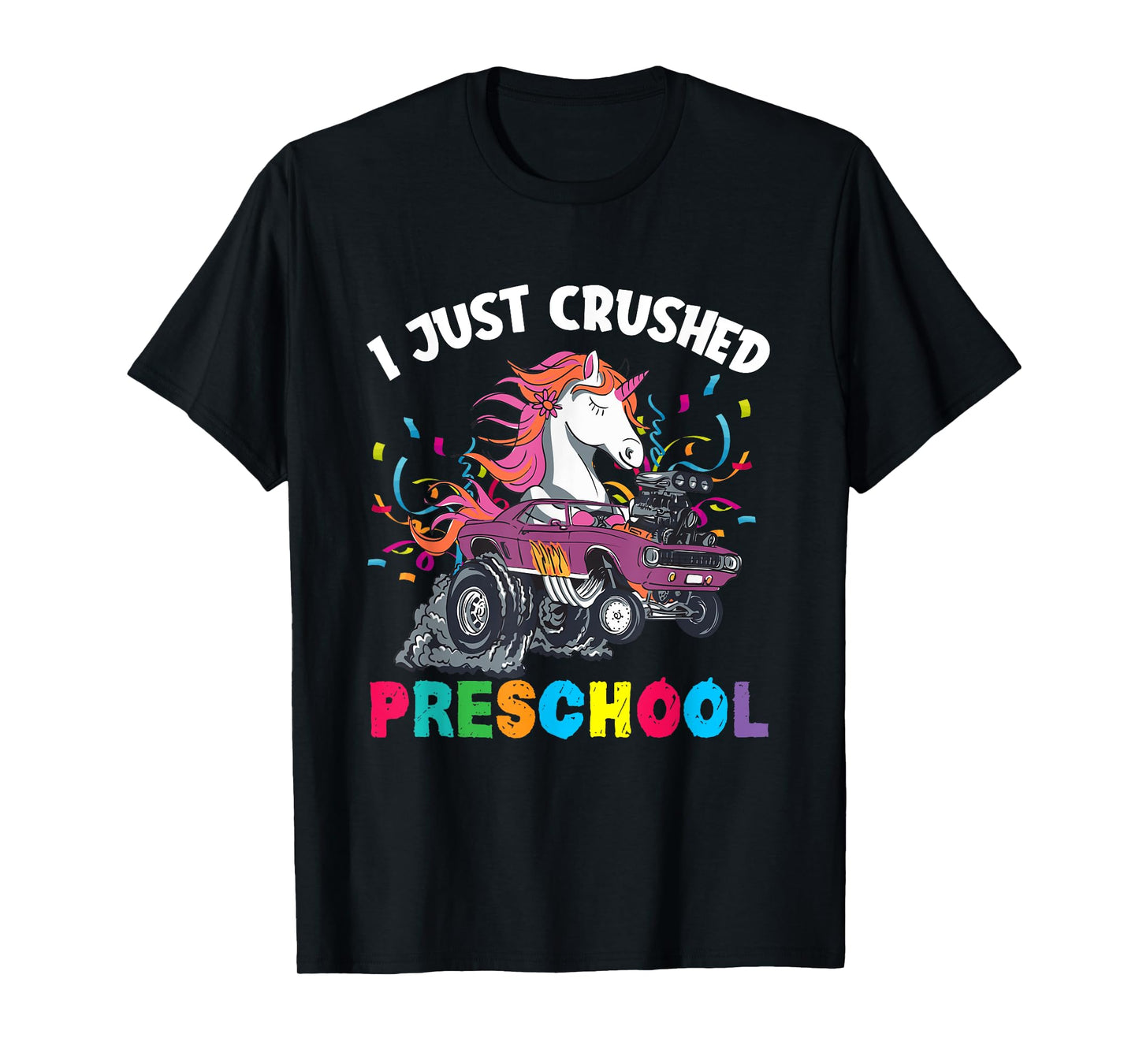I Just Crushed PreSchool Girl Unicorn Truck Graduation T-Shirt