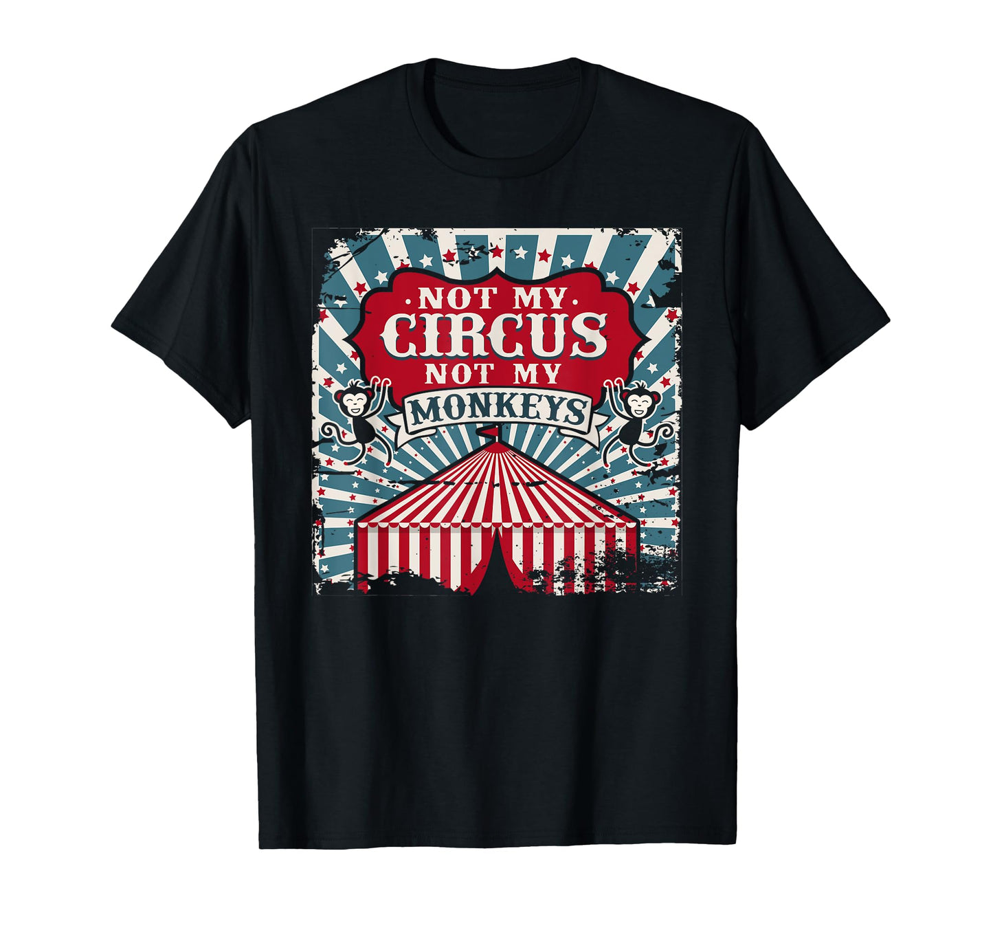Not my Circus Not my Monkeys T Shirt T-Shirt