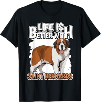 St. Bernard Dog Owner Life Is Better With Saint Bernards T-Shirt