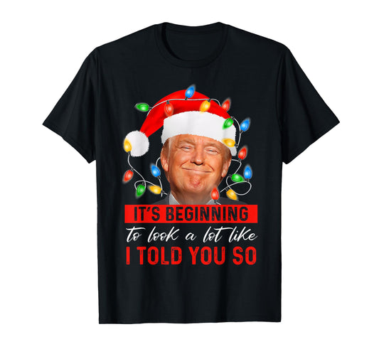 It's Beginning To Look A Lot Like Funny Trump Xmas T-Shirt