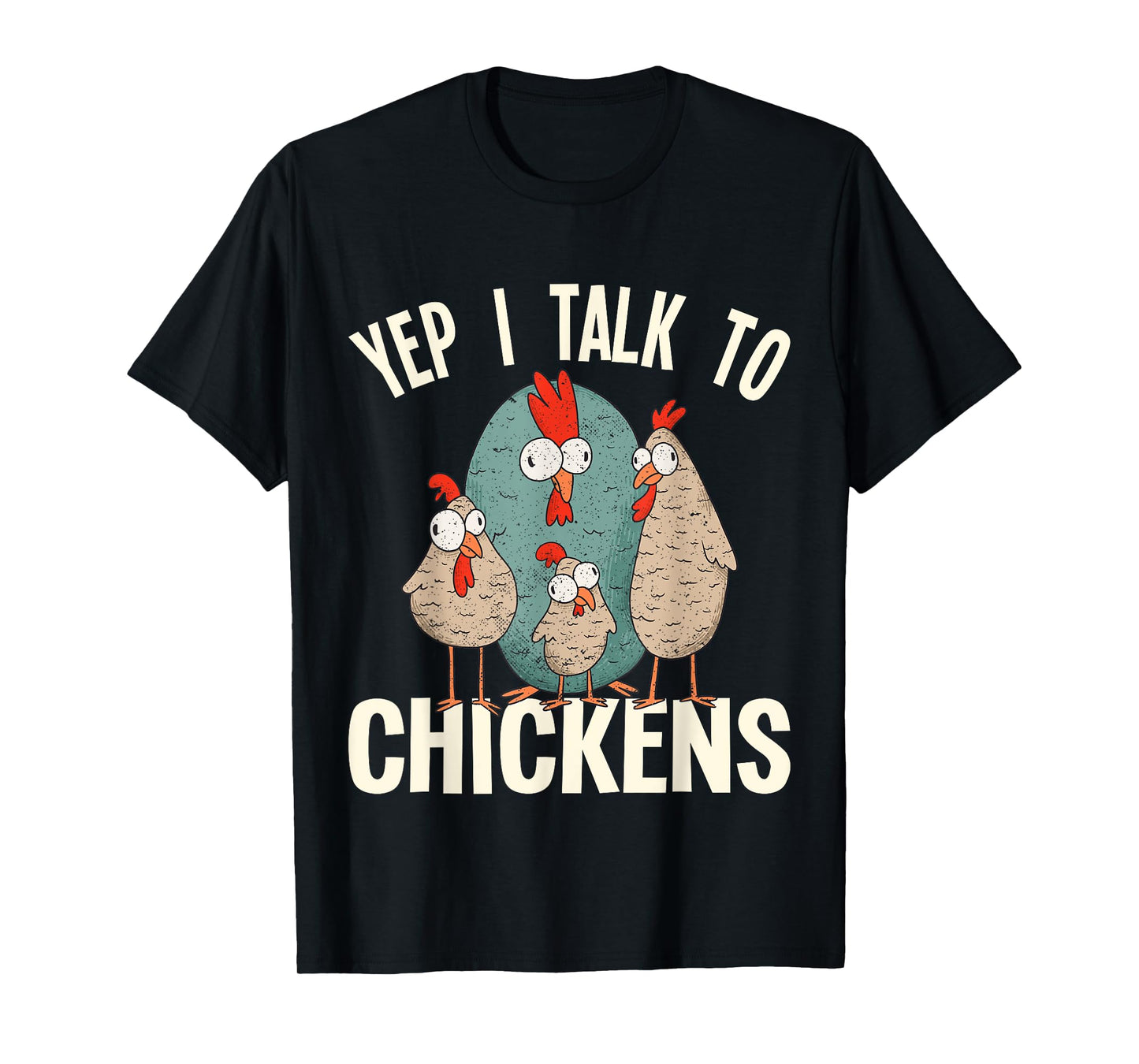 Chicken - Yep i talk to Chickens T-Shirt