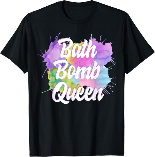 Bath Bomb Maker Queen T-Shirt Birthday Party Gift T-Shirt
