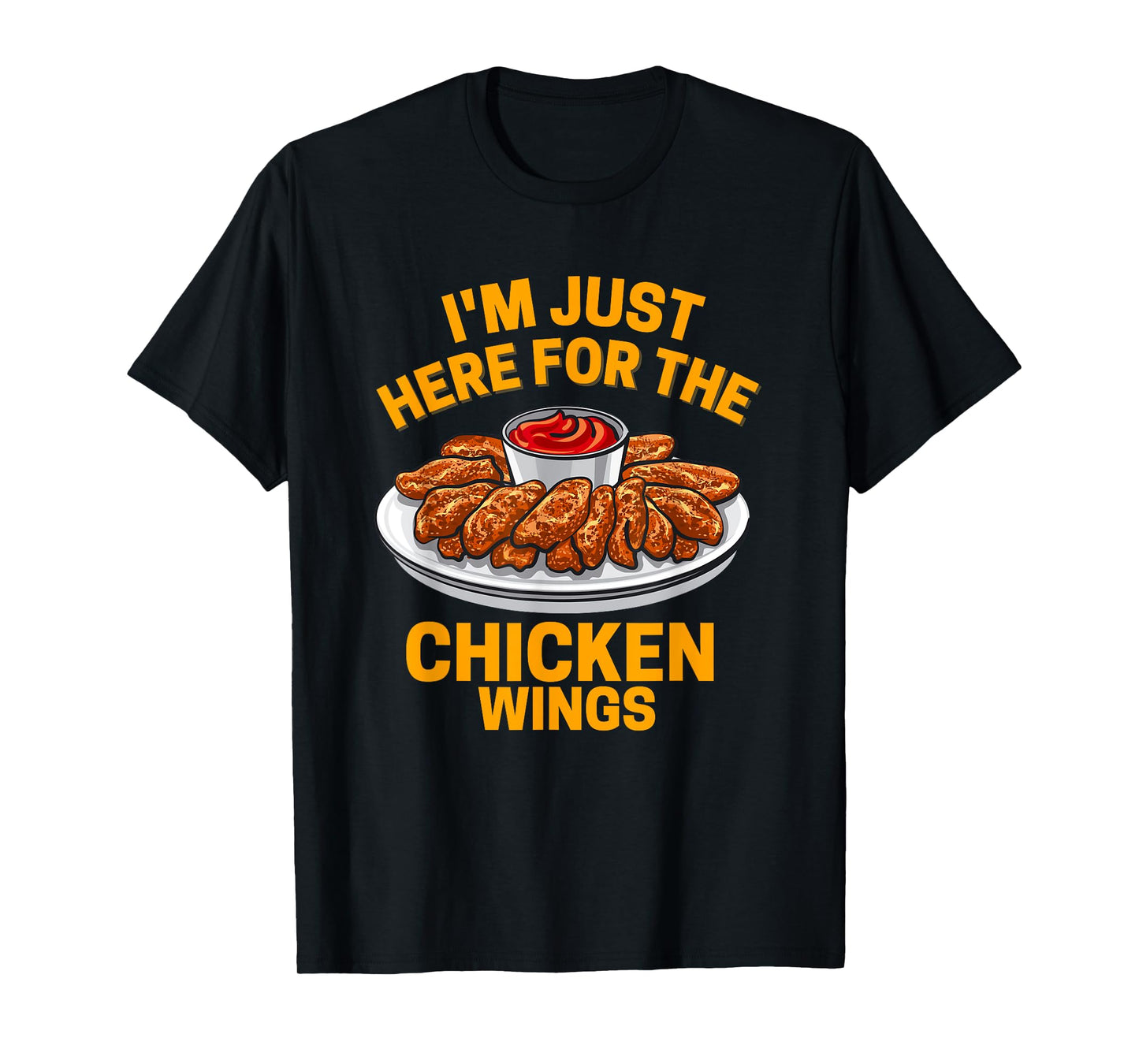 I'm Just Here For The Chicken Wing T-Shirt